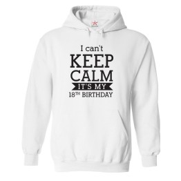 I can't Keep Calm It's My 18th Birthday Unisex Kids & Adult Pullover Hoodie									